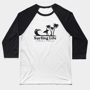 Surfing Life Catch a Wave Baseball T-Shirt